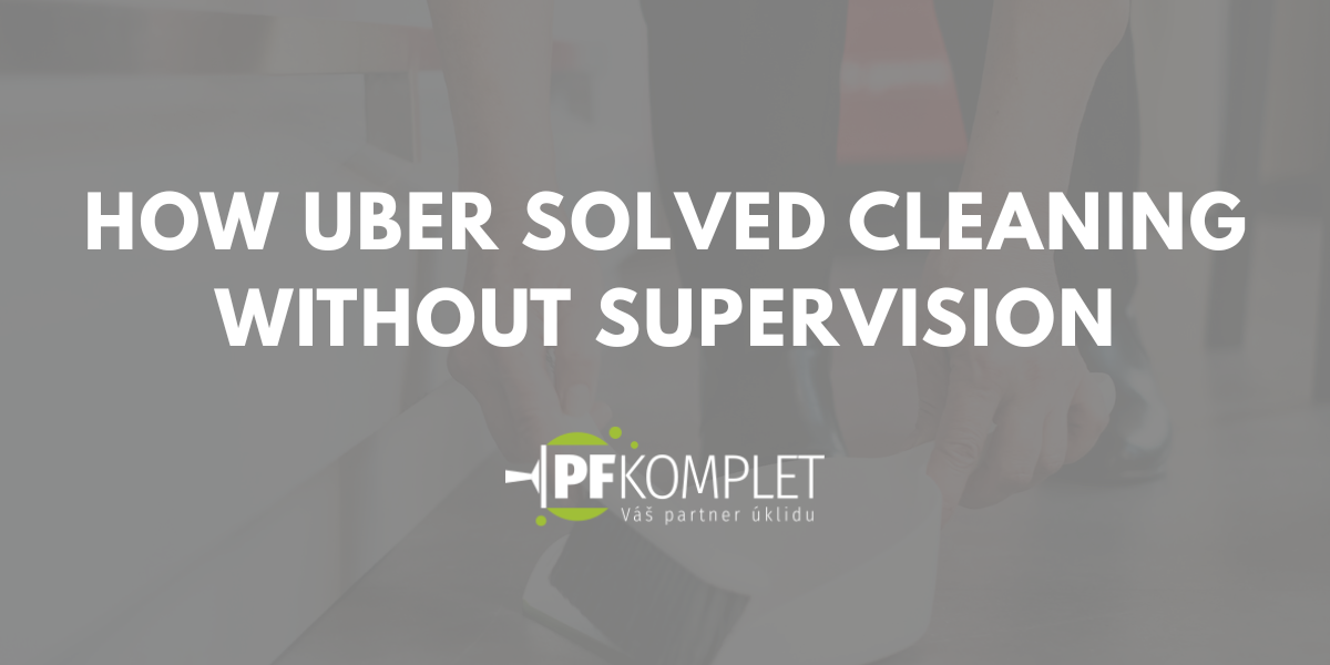 Case study: How PF komplet provides daily office cleaning for Uber without the need for supervision