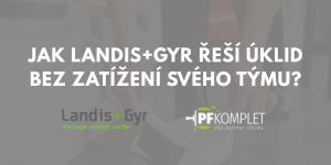 Banner s textem „Jak Landis+Gyr řeší úklid bez zatížení svého týmu?“ a logy firem Landis+Gyr a PF komplet.