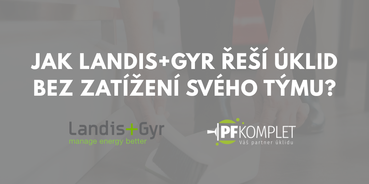 Případová studie: Úklid 1 700 m² aneb proč se Landis+Gyr spoléhá na PF komplet